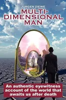 Multidimensional Man: An Authentic Eyewitness Account Of The World That Awaist Us After Death - Jurgen Ziewe [EN] (2008, brožovaná)