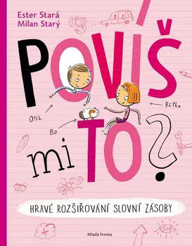 Předškolní výuka Povíš mi to?: Hravé rozšiřování slovní zásoby - Ester Stará, Milan Starý (2021, pevná)