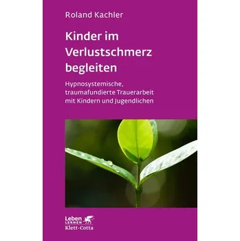 Kinder im Verlustschmerz begleiten (Leben Lernen, Bd. 326) - Kachler, Roland