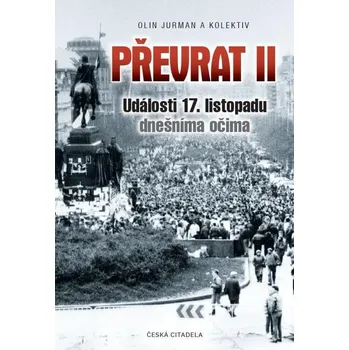 Převrat II: Události 17. listopadu dnešníma očima - Olin Jurman a kol. (2021, pevná)
