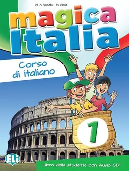 Italský jazyk Magica Italia: Corso di italiano 1: Libro dello studente con Audio CD - Maria Angela Apicella, Marina Made (2015, brožovaná) + CD