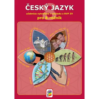 Český jazyk Český jazyk 8: Pro 8. ročník: Učebnice vytvořená v souladu s RVP ZV - Nakladatelství Nová Škola (2020, brožovaná)