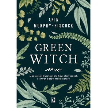 Green Witch - Arin Murphy-Hiscock