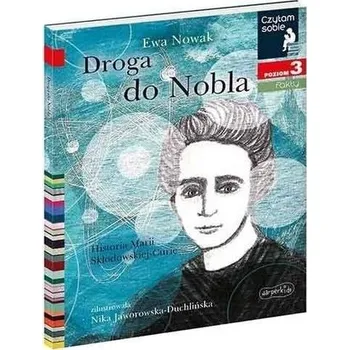 Czytam sobie - Droga do Nobla - Ewa Nowak, Nika Jaworowska-Duchlińska