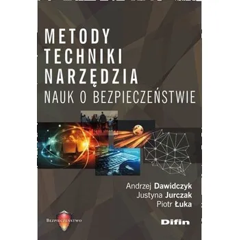Metody techniki narzędzia nauk o bezpieczeństwie - Andrzej Dawidczyk, Justyna Jurczak, Piotr Łuka