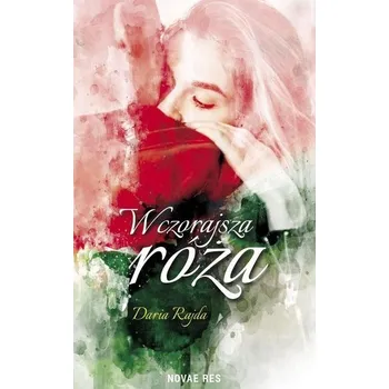 Wczorajsza róża - Daria Rajda