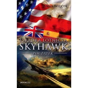 Eskadra lotnicza Skyhawk. Początek - Anna Więcek