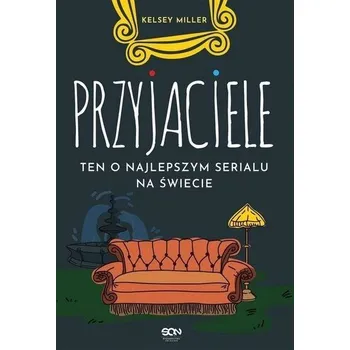 Przyjaciele. Ten o najlepszym serialu na świecie - Kelsey Miller