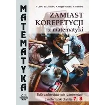 Matematika Matematyka SP Zbiór zadań otw. i zam. dla kl.7 i 8 - A. Cewe, M. Krawczyk, A. Magryś-Walczak, H. Nahor