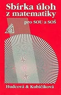 Sbírka úloh z matematiky pro SOU a SOŠ - Milada Hudcová (2010, pevná)