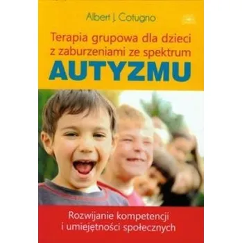Terapia grupowa dla dzieci z zaburzeniami... - Cotugno Albert J.