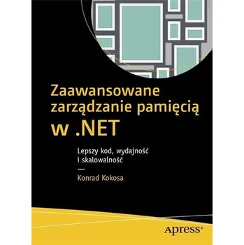 Zaawansowane zarządzanie pamięcią w .NET - Konrad Kokosa