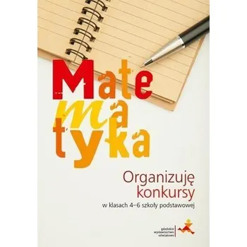 Matematika Matematyka. Organizuję konkursy w 4-6 SP GWO - Praca zbiorowa