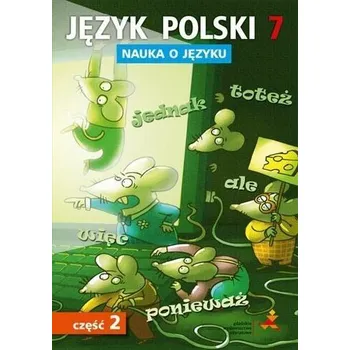 Cizí jazyk Język Polski SP Nauka O Języku 7/2 ćw. GWO - D. Chwastniewska, D. Różek, A. Gorzałczyńska-Mróz