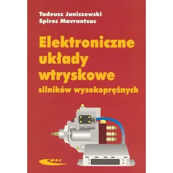 Elektroniczne układy wtryskowe silników wysokopr. - Tadeusz Janiszewski, Spiros Mavrantzas