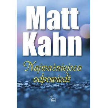 Najważniejsza odpowiedź - Matt Kahn