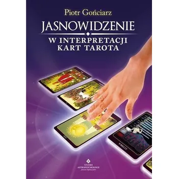 Jasnowidzenie w interpretacji kart Tarota - Piotr Gońciarz