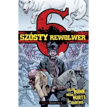 Komiks pro dospělé Szósty rewolwer T.5 Zimowe wilki - Cullen Bunn, Brian Hurtt