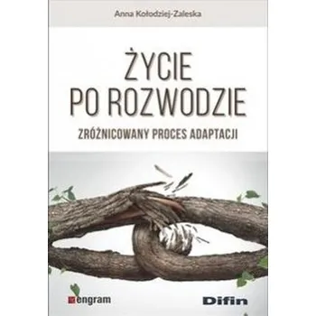 Życie po rozwodzie. Zróżnicowany proces adaptacji - Jan Gałuszkiewicz