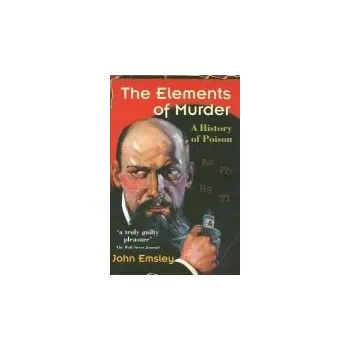 Cizojazyčná kniha Elements of Murder - Emsley, John (Former Science Writer in Residence, University of Cambridge)
