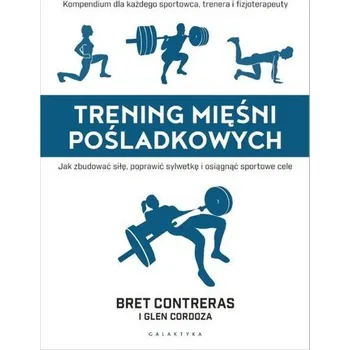 Trening mięśni pośladków - Bret Contreras, Glen Cordoza