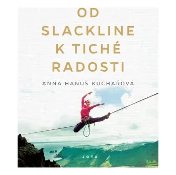 Kniha Od slackline k tiché radosti - Anna Hanuš Kuchařová