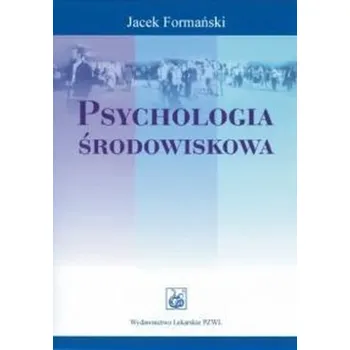 Psychologia środowiskowa - Formański Jacek