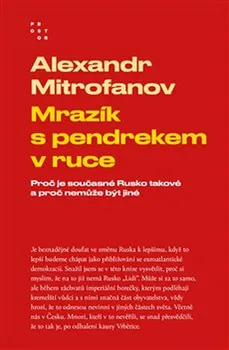 kniha Mrazík s pendrekem v ruce: Proč je současné Rusko takové a proč nemůže být jiné - Alexandr Mitrofanov (2021, pevná)
