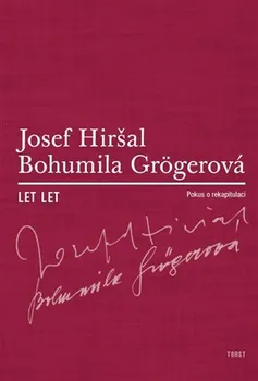 Let let: Pokus o rekapitulaci - Bohumila Grögerová, Josef Hiršal (2007, pevná)