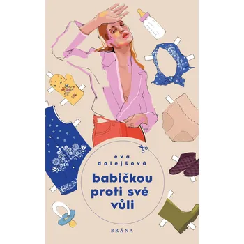 Babičkou proti své vůli - Eva Dolejšová (2021, pevná)