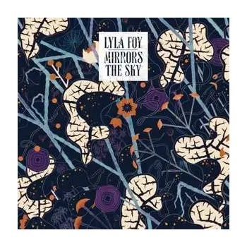Zahraniční hudba LP Lyla Foy: Mirrors The Sky 2022
