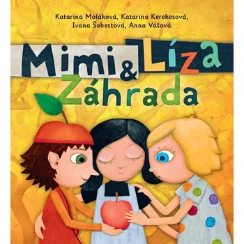Pohádka Mimi & Líza Záhrada - Katarína Kerekesová, Katarína Moláková