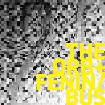 Zahraniční hudba LP The Orb: The Orb + Fenin / Bus 2017