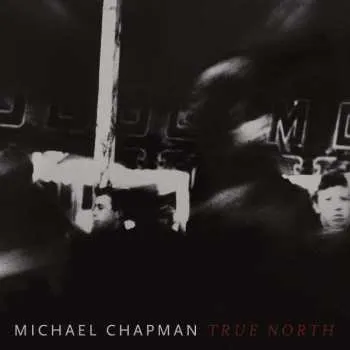Zahraniční hudba LP Michael Chapman: True North 2019