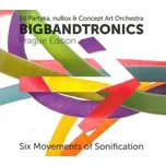 CD Concept Art Orchestra: Bigbandtronics (Prague Edition - Six Movements Of Sonification) 2018