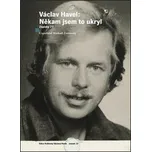 Václav Havel: Někam jsem to ukryl: Zápisky 77 - Václav Havel, Michael Žantovský (2021, pevná)