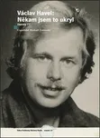 Václav Havel: Někam jsem to ukryl:…