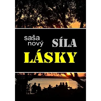 Kniha Síla lásky - Saša Nový (E-Kniha) - 978-80-281-0222-7