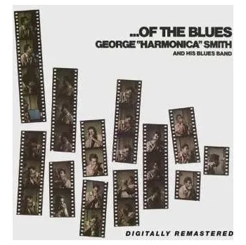 Zahraniční hudba CD George "Harmonica" Smith And His Blues Band: ...Of The Blues 2022