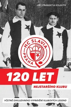 HC Slavia Praha: 120 let nejstaršího klubu: Včetně exkluzivního vyprávění klubových legend - Jiří Stránský a kol. (2021, pevná)
