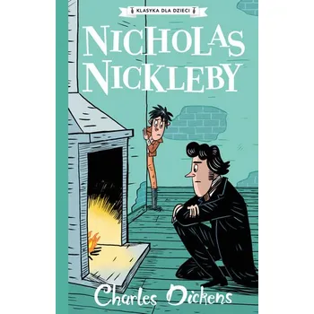 Pohádka Nicholas Nickleby. Klasyka dla dzieci. Charles Dickens - Charles Dickens