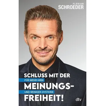 Schluss mit der Meinungsfreiheit! - Schroeder, Florian