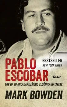 Literární biografie Pablo Escobar - Mark Bowden [SK] (2016, pevná)