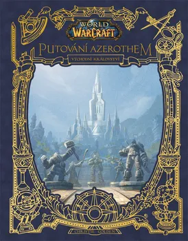 World of Warcraft: Putování Azerothem: Východní království - Christie Golden (2021, pevná)