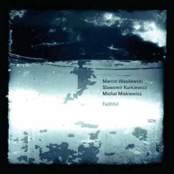 Zahraniční hudba CD Marcin Wasilewski Trio: Faithful 2011