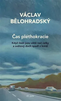 Čas pléthokracie - Václav Bělohradský (2021, brožovaná)