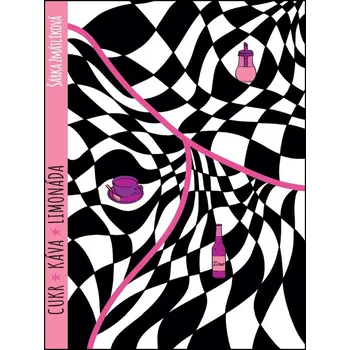 Cukr, káva, limonáda - Šárka Zmátlíková (2016, brožovaná)