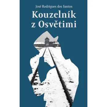 Kouzelník z Osvětimi - José Rodrigues…