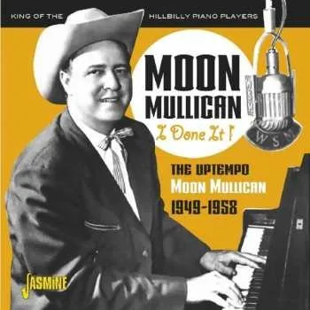 Zahraniční hudba CD Moon Mullican: I Done It: The Uptempo Moon Mullican 1949 - 1958 2019