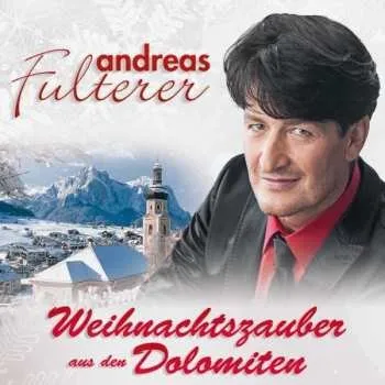 Zahraniční hudba 2CD Andreas Fulterer: Weihnachtszauber Aus Den Dolomiten 2017